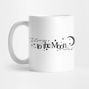 Mom I love you to the Moon  and back Mug